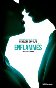 Title: Évanescence, tome 5 - Enflammés, Author: Penelope Douglas