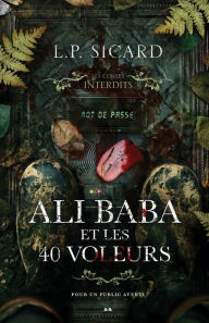 Title: Les contes interdits - Ali-Baba et les 40 voleurs, Author: L.P. Sicard