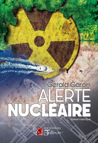 Title: Alerte nucléaire: Roman historique, Author: Gérald Garon