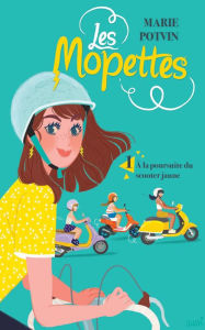 Title: Les Mopettes tome 1: À la poursuite du scooter jaune, Author: Marie Potvin