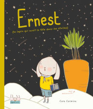 Title: Ernest (le lapin qui avait la tête dans les étoiles), Author: Cara Carmina