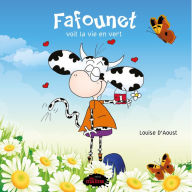Title: Fafounet voit la vie en vert, Author: Louise D'Aoust