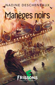 Title: Manèges noirs, Author: Nadine Descheneaux