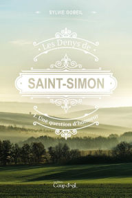 Title: Les Denys de Saint-Simon tome 1. Une question d'honneur: Premier tome d'une série, Author: Sylvie Gobeil