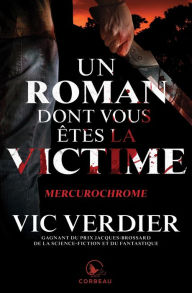 Title: Un roman dont vous êtes la victime - Mercurochrome, Author: Vic Verdier