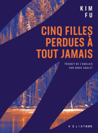 Title: Cinq filles perdues à tout jamais, Author: Kim Fu