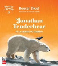 Title: Jonathan Tenderbear: Et la sagesse du Corbeau, Author: Boucar Diouf