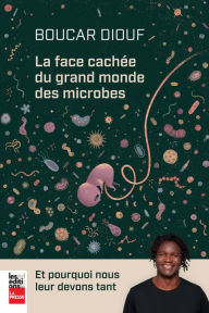 Title: La face cachée du grand monde des microbes, Author: Boucar Diouf