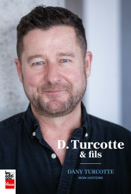 Title: D.Turcotte et fils: Dany Turcotte: mon histoire, Author: Dany Turcotte