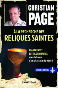 Title: À la recherche des reliques saintes, Author: Christian Page