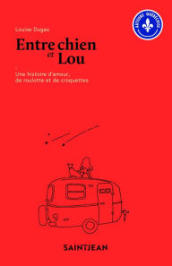 Title: Entre chien et Lou, Author: Louise Dugas