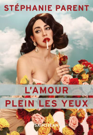 Title: L'amour plein les yeux, Author: Stéphanie Parent