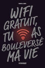 Wifi gratuit, tu as bouleversé ma vie