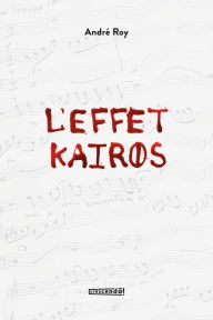 Title: L'effet Kairos, Author: André Roy
