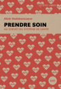 Prendre soin: Au chevet du système de santé