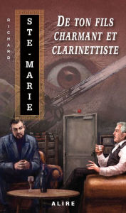 Title: De ton fils charmant et clarinettiste, Author: Richard Ste-Marie