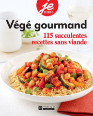 Title: Végé gourmand: 115 succulentes recettes sans viande, Author: Pratico Édition