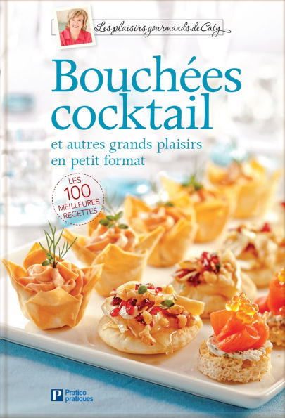 Bouchées cocktail: et autres grands plaisirs en petit format