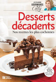 Title: Desserts décadents: Nos recettes les plus cochonnes, Author: Edition Pratico