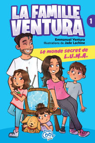 Title: La famille Ventura tome 1: Le monde secret de L.U.M.A, Author: Emmanuel Ventura