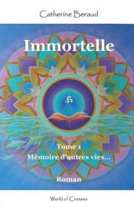 Title: Immortelle: Mémoire d'autres vies, Author: Catherine Beraud