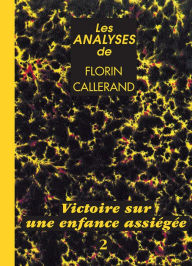 Title: Victoire sur une enfance assiégée, Author: Florin Callerand