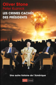 Title: Les crimes cachés des présidents: Une autre histoire de l'Amérique, Author: Oliver Stone