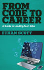 From Code to Career - A Guide to Landing Tech Jobs