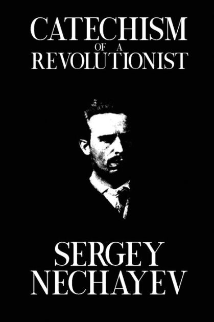 Catechism Of A Revolutionist Catechism Of A Revolutionary By Sergey Nechayev Paperback Barnes Noble