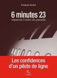Title: 6 minutes 23 séparent l'enfer du paradis, Author: François Suchel