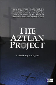 Title: The Aztlan Project, Author: J.N. Paquet