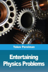 Title: Entertaining physics problems, Author: Yakov Perelman