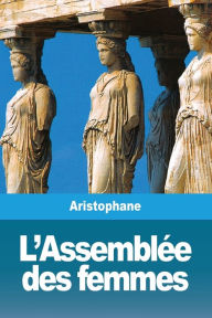 Title: L'Assemblée des femmes, Author: Aristophane