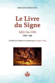Title: Le Livre du Signe: Sï¿½fer ha-Oth, Author: Georges Lahy