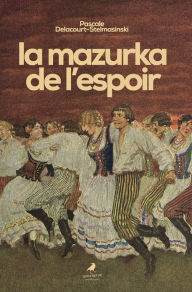 Title: La mazurka de l'espoir, Author: Pascale Delacourt-Stelmasinski