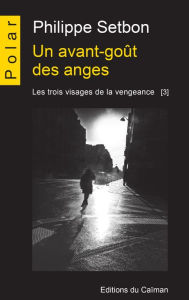 Title: Un avant-goût des anges: Saga policière, Author: Philippe Setbon