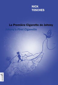 Title: Johnny's First Cigarette - La premiere cigarette de Johnny, Author: Nick Tosches