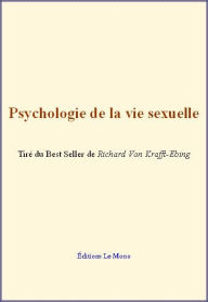 Title: Psychologie de la vie sexuelle, Author: Richard Von Krafft-Ebing