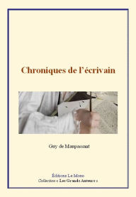 Title: Chroniques de l'écrivain, Author: Guy de Maupassant