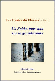 Title: Les Contes du flâneur - vol.1 - Un soldat marchait sur la grande route, Author: Honore de Balzac