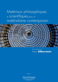 Title: Matériaux philosophiques et scientifiques pour un matérialisme contemporain: Volume 1, Author: Marc Silberstein