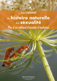 Title: Une histoire naturelle de la sexualité: Plus d'un milliard d'années d'évolution, Author: Jean Génermont