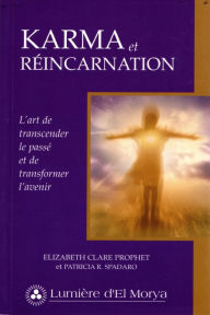 Title: Karma et Réincarnation: L'art de transcender le passé et de transformer l'avenir, Author: Elizabeth Clare Prophet