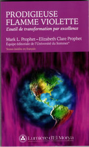 Title: Prodigieuse Flamme violette: L'outil de transformation par excellence, Author: Elizabeth Clare Prophet