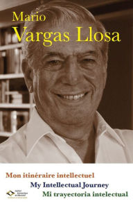Title: Mon itinéraire intellectuel, My Intellectual Journey, Mi trayectoria intelectual, Author: Mario Vargas Llosa