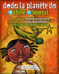 Title: Dodo la planète do: Chine-Sénégal (Contenu enrichi): Berceuses du monde, Author: Patrick Lacoursière