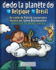 Title: Dodo la planète do: Belgique-Brésil (Contenu enrichi): Berceuses du monde, Author: Patrick Lacoursière