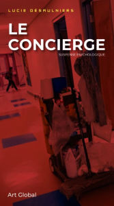 Title: Le concierge: Suspense psychologique, Author: Lucie Désaulniers