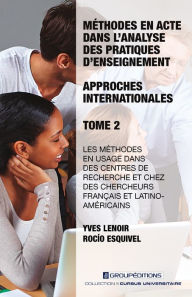 Title: Méthodes en acte dans l'analyse des pratiques d'enseignement : approches internationales - Tome 2, Author: Yves Lenoir
