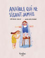 Anatole qui ne s chait jamais